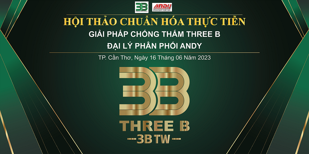 HỘI THẢO CHUẨN HÓA THỰC TIỄN - GIẢI PHÁP CHỐNG THẤM THREE B LẦN II